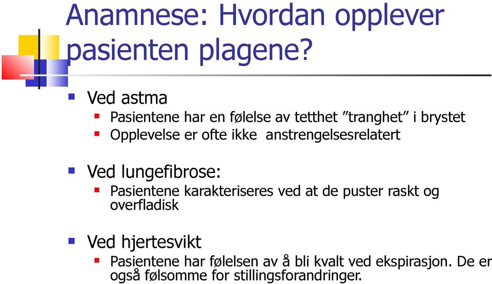 anstrengelsesrelatert Ved lungefibrose: Pasientene karakteriseres ved at de puster raskt