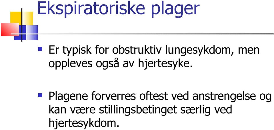 Plagene forverres oftest ved anstrengelse og