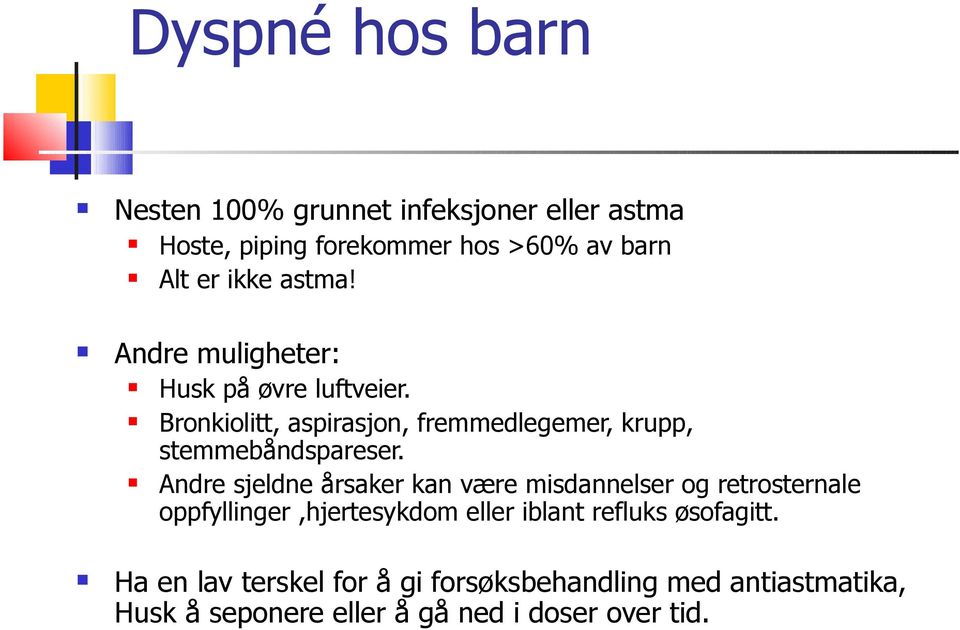 Andre sjeldne årsaker kan være misdannelser og retrosternale oppfyllinger,hjertesykdom eller iblant refluks