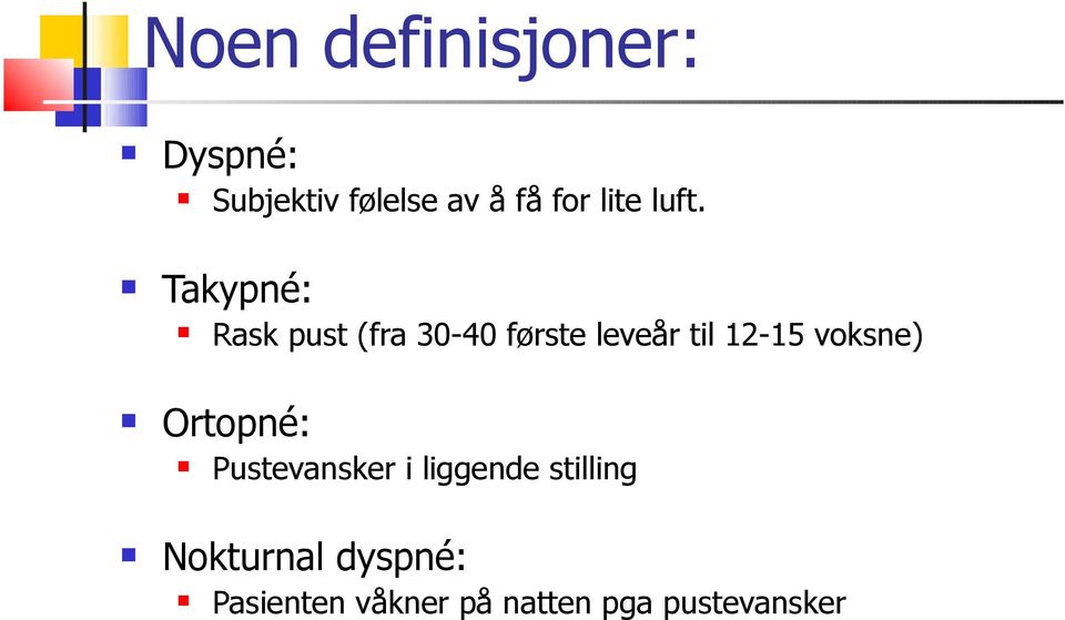 Takypné: Rask pust (fra 30-40 første leveår til 12-15