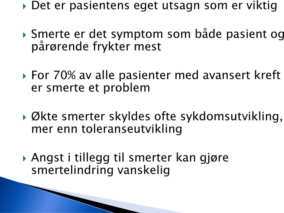 kreft er smerte et problem Økte smerter skyldes ofte sykdomsutvikling, mer