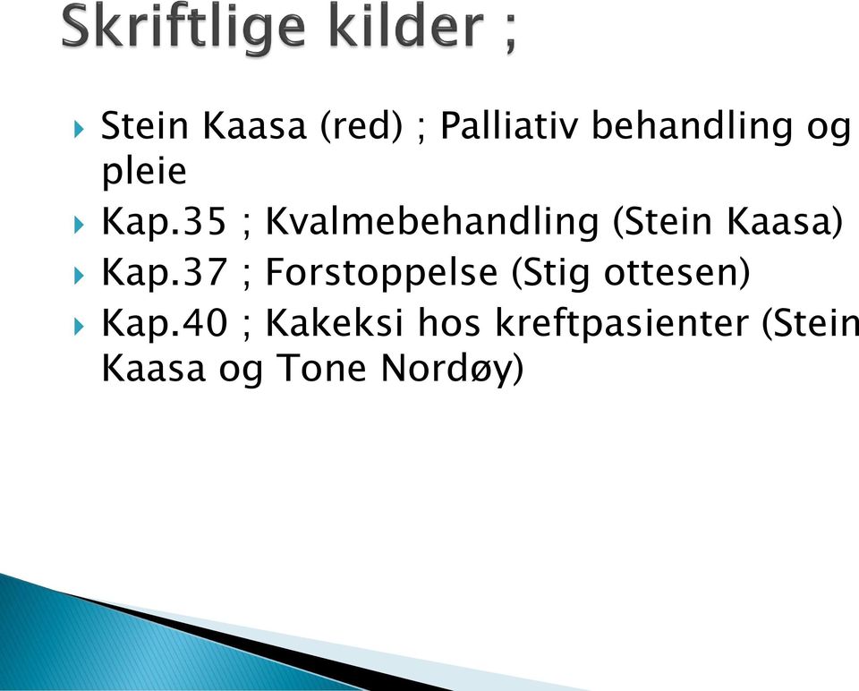 35 ; Kvalmebehandling (Stein Kaasa) Kap.