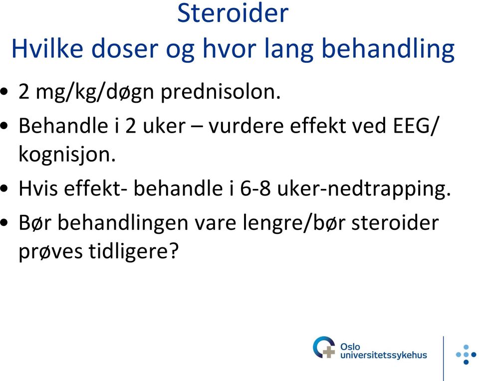 Behandle i 2 uker vurdere effekt ved EEG/ kognisjon.