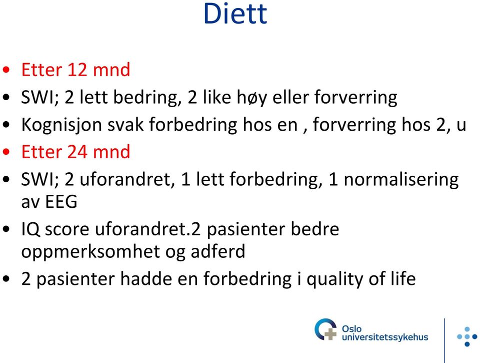 uforandret, 1 lett forbedring, 1 normalisering av EEG IQ score uforandret.