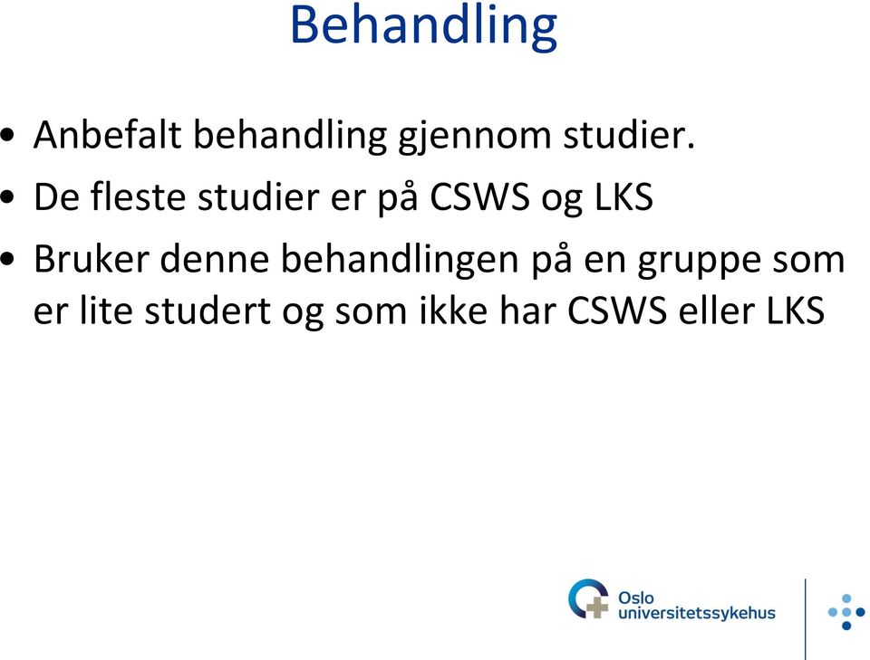 De fleste studier er på CSWS og LKS Bruker