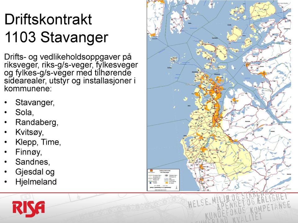 tilhørende sidearealer, utstyr og installasjoner i kommunene: