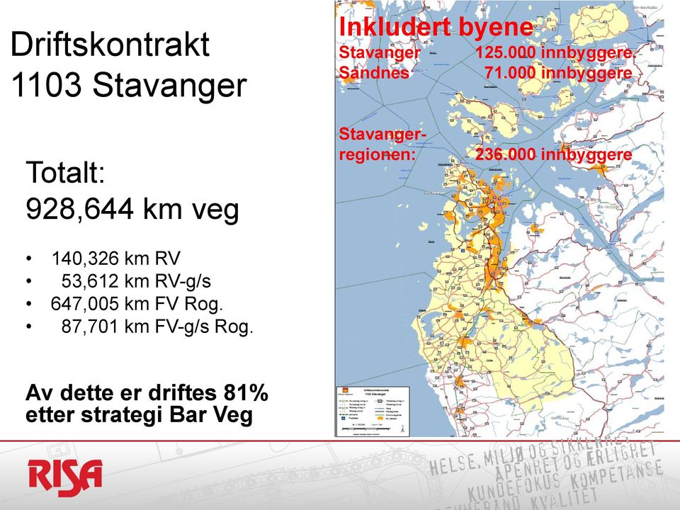 000 innbyggere Totalt: 928,644 km veg 140,326 km RV 53,612 km RV-g/s