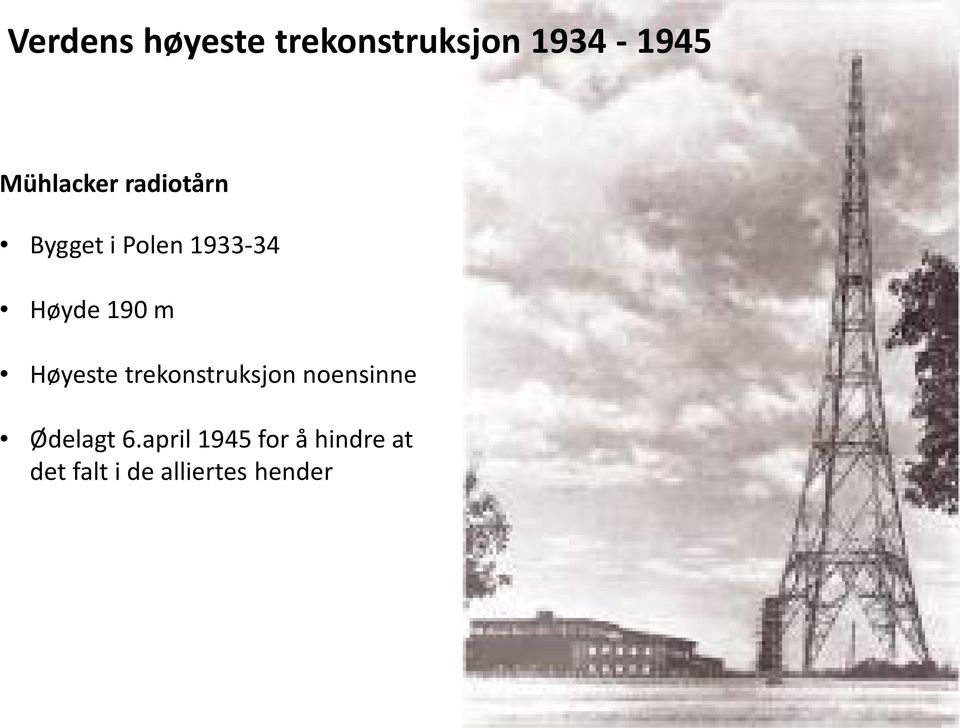 190 m Høyeste trekonstruksjon noensinne Ødelagt 6.