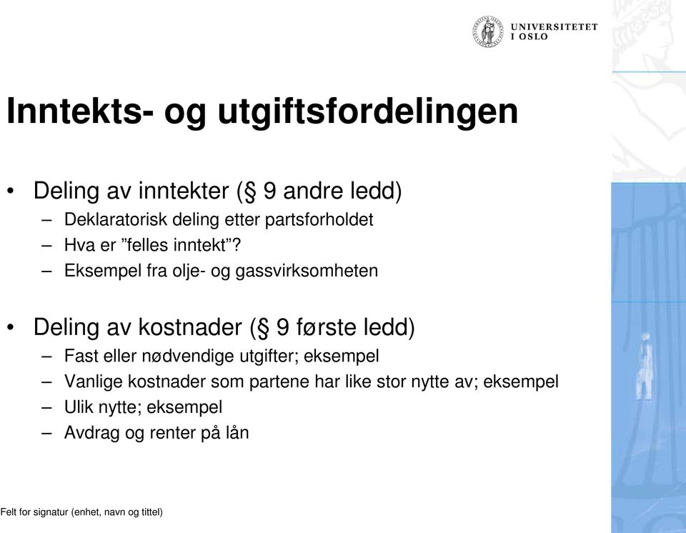 Eksempel fra olje- og gassvirksomheten Deling av kostnader ( 9 første ledd) Fast eller