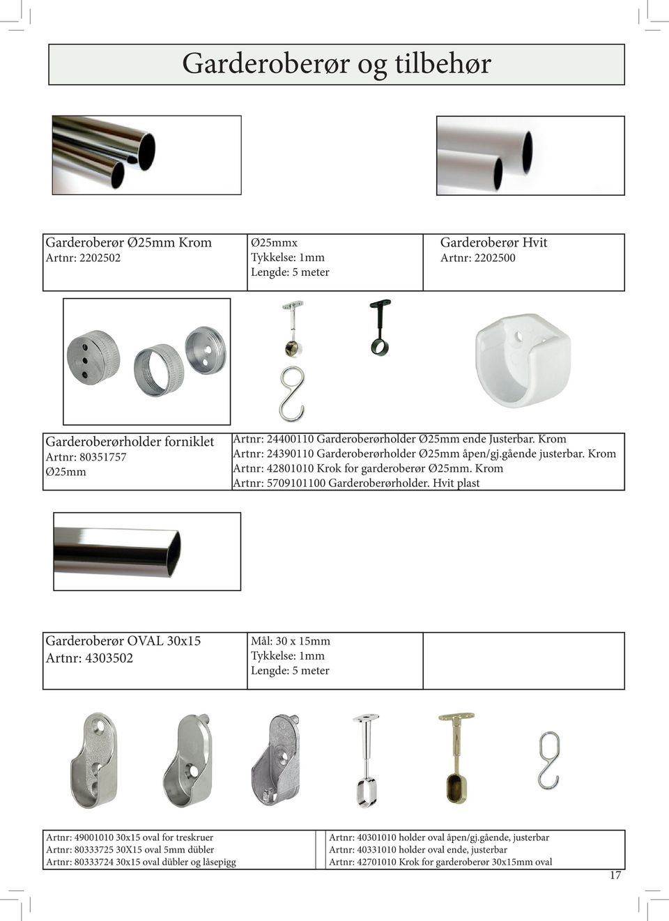 Krom Artnr: 5709101100 Garderoberørholder.