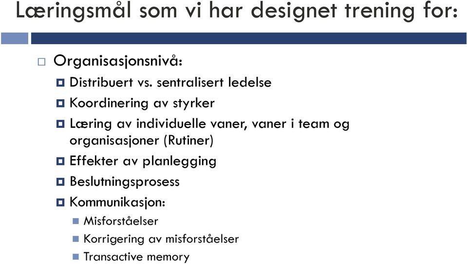 vaner i team og organisasjoner (Rutiner) Effekter av planlegging