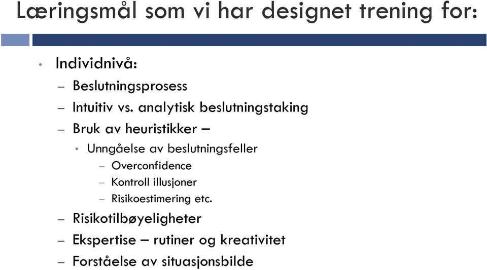 analytisk beslutningstaking Bruk av heuristikker Unngåelse av