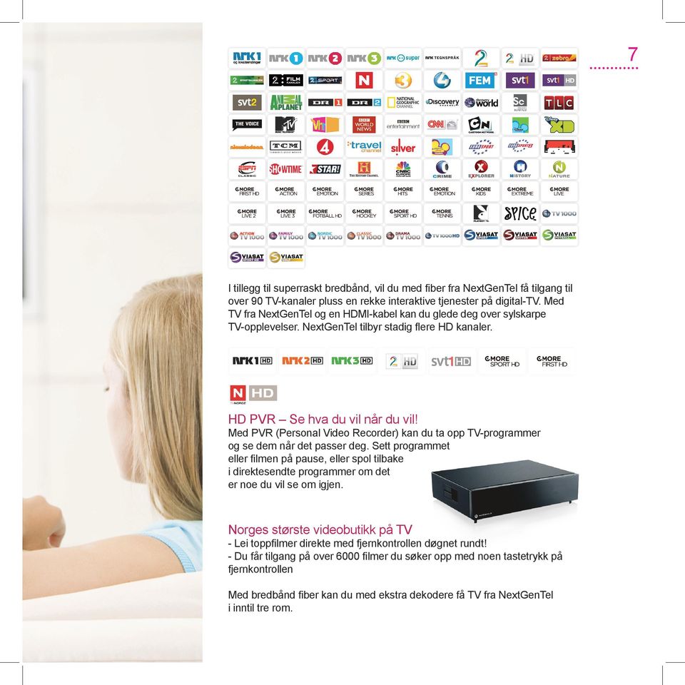 Med PVR (Personal Video Recorder) kan du ta opp TV-programmer og se dem når det passer deg.