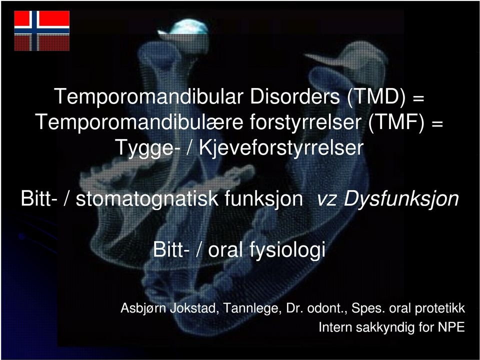 stomatognatisk funksjon vz Dysfunksjon Bitt- / oral fysiologi