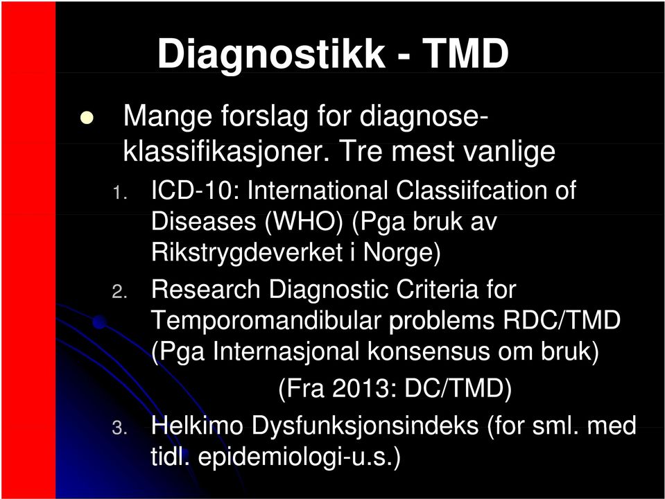 2. Research Diagnostic Criteria for Temporomandibular problems RDC/TMD (Pga Internasjonal