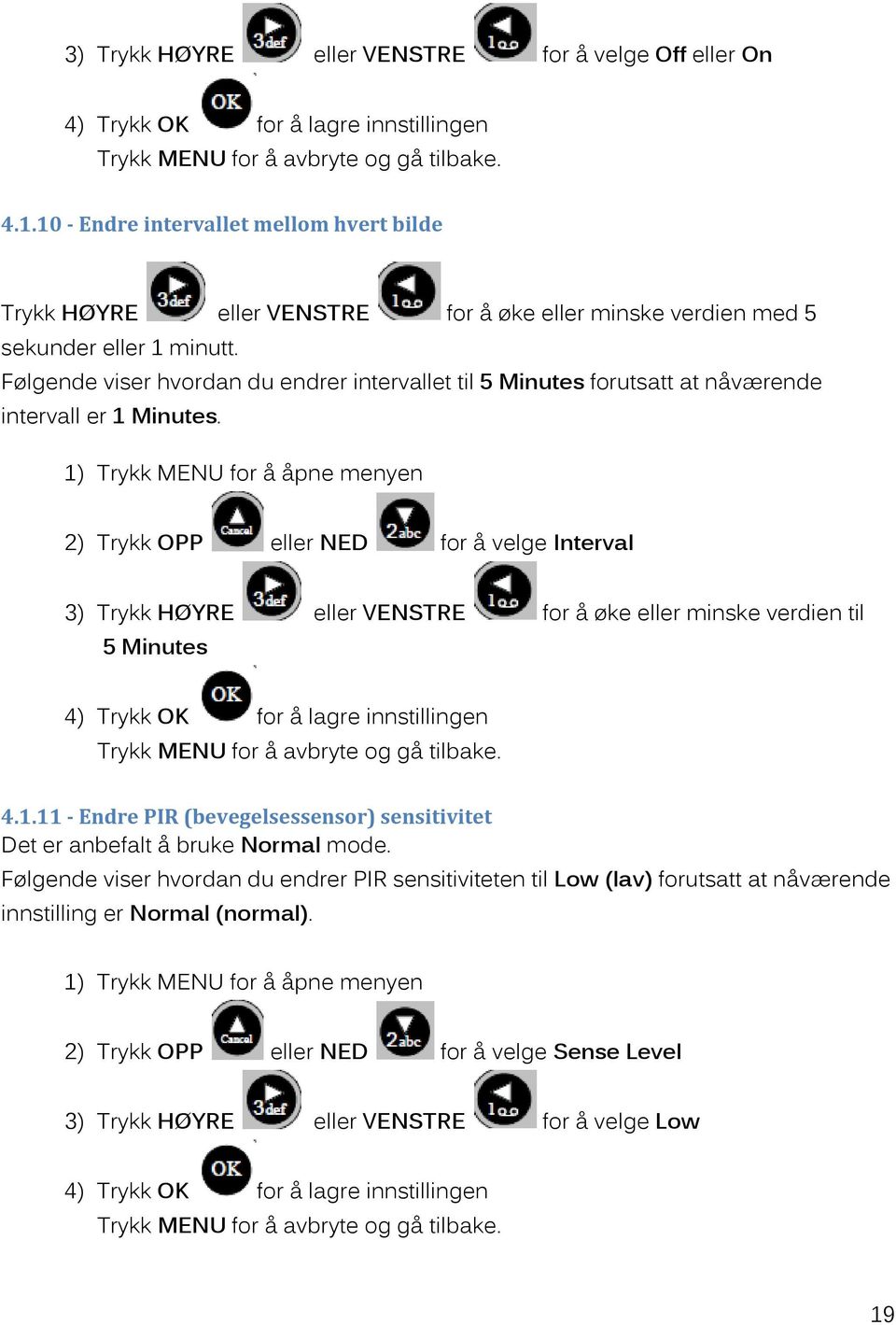 Følgende viser hvordan du endrer intervallet til 5 Minutes forutsatt at nåværende intervall er 1 Minutes.