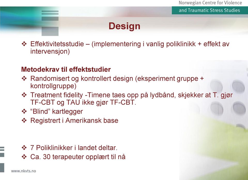 fidelity -Timene taes opp på lydbånd, skjekker at T. gjør TF-CBT og TAU ikke gjør TF-CBT.