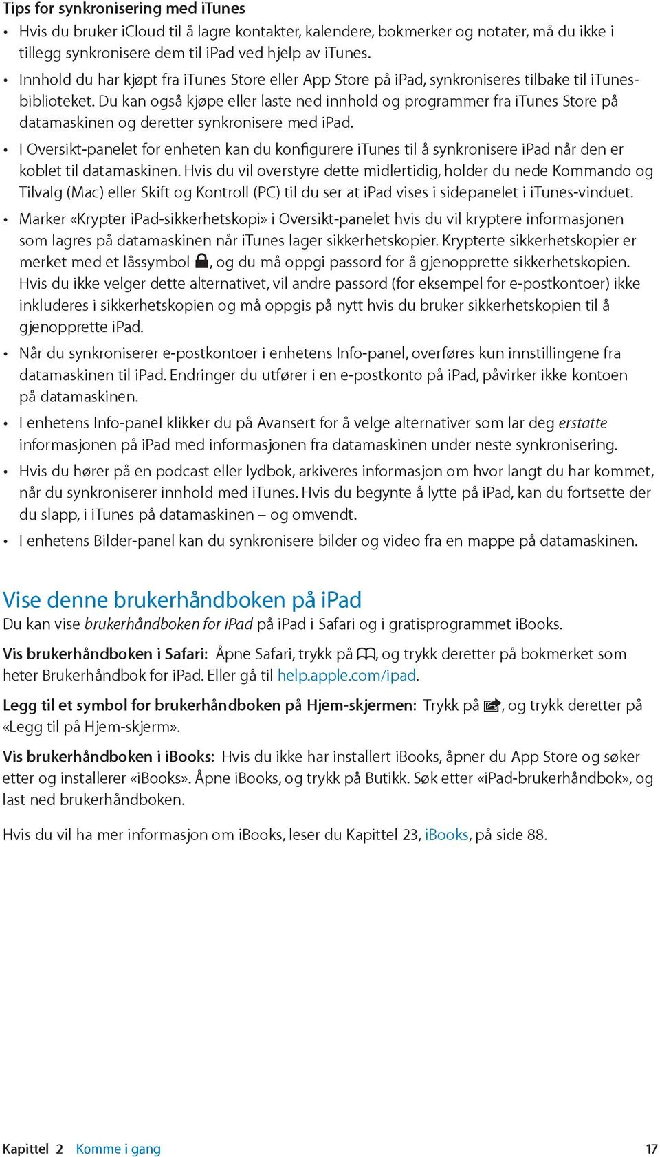 Du kan også kjøpe eller laste ned innhold og programmer fra itunes Store på datamaskinen og deretter synkronisere med ipad.