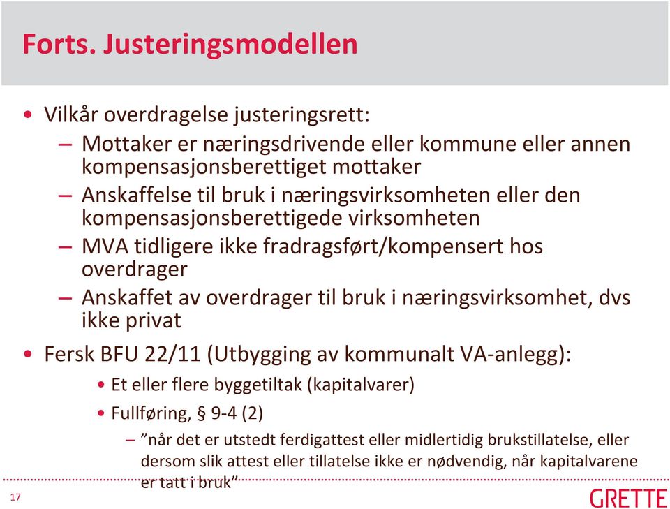 bruk i næringsvirksomheten eller den kompensasjonsberettigede virksomheten MVA tidligere ikke fradragsført/kompensert hos overdrager Anskaffet av overdrager til