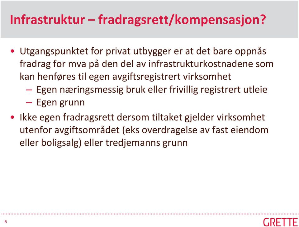 infrastrukturkostnadene som kan henføres til egen avgiftsregistrert virksomhet Egen næringsmessig bruk eller