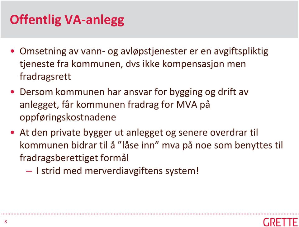 fradrag for MVA på oppføringskostnadene At den private bygger ut anlegget og senere overdrar til kommunen