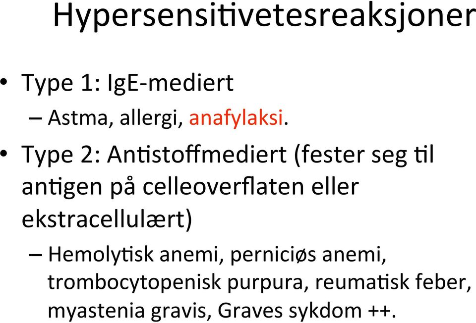 Type 2: AnAstoffmediert (fester seg Al anagen på celleoverflaten