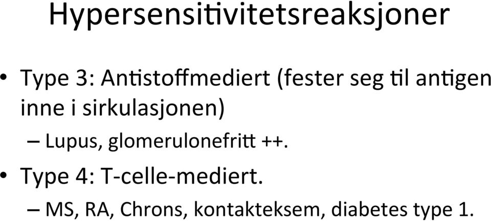 sirkulasjonen) Lupus, glomerulonefri; ++.