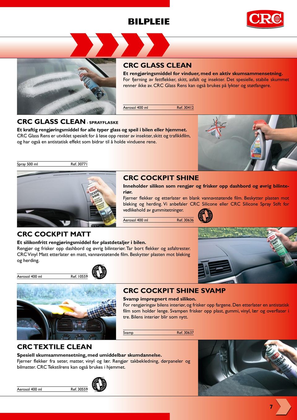 CRC Glass Rens er utviklet spesielt for å løse opp rester av insekter, skitt og trafikkfilm, og har også en antistatisk effekt som bidrar til å holde vinduene rene. Spray 500 ml Ref.
