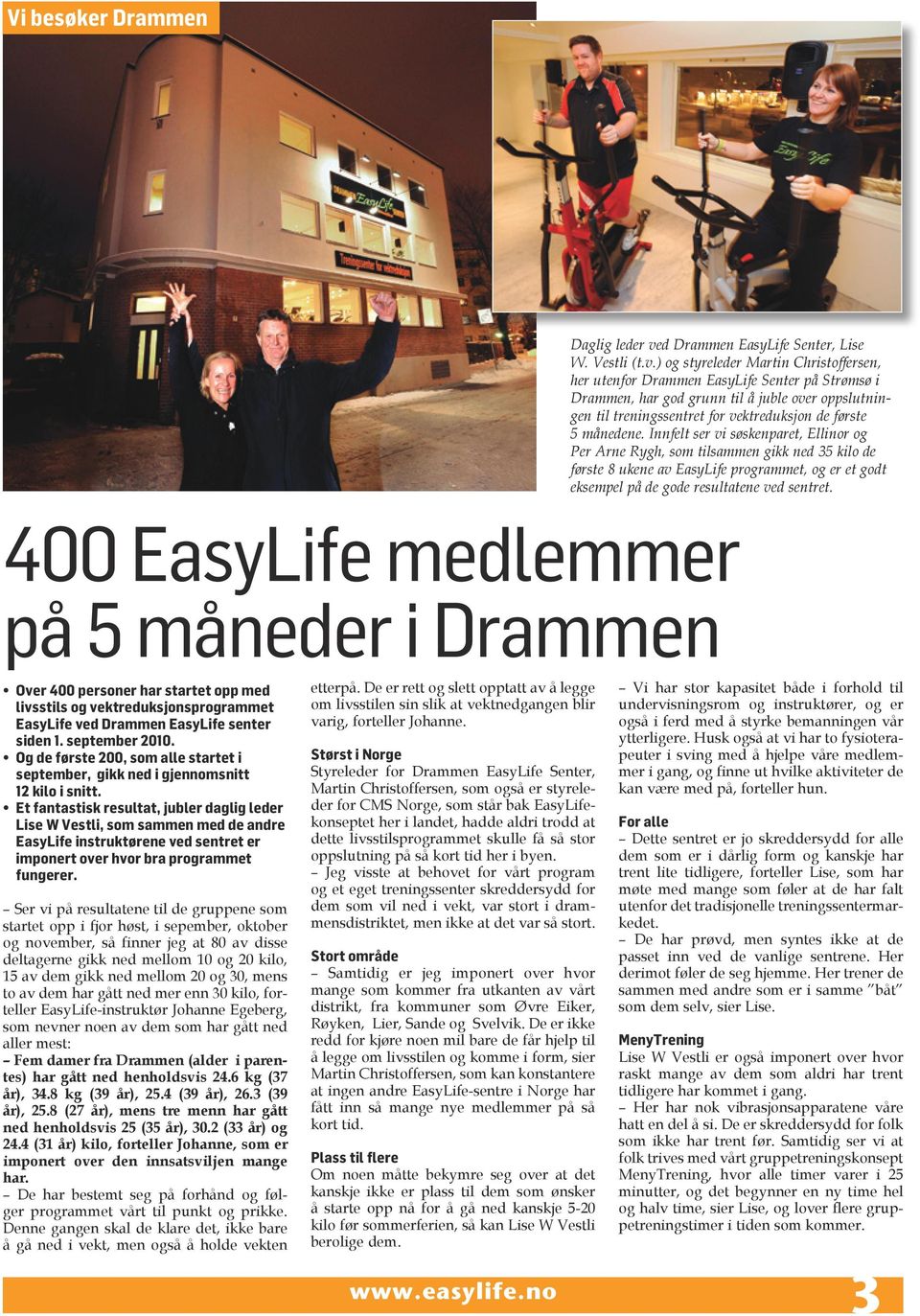 ) og styreleder Martin Christoffersen, her utenfor Drammen EasyLife Senter på Strømsø i Drammen, har god grunn til å juble over oppslutningen til treningssentret for vektreduksjon de første 5