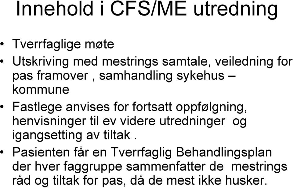 henvisninger til ev videre utredninger og igangsetting av tiltak.