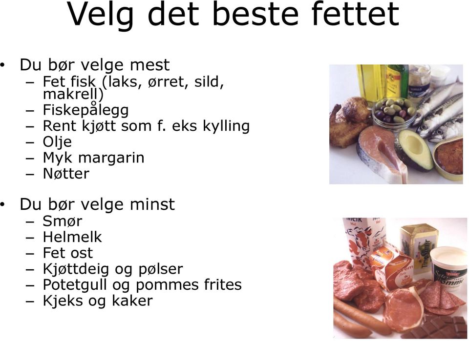 eks kylling Olje Myk margarin Nøtter Du bør velge minst Smør