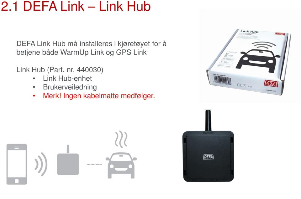Link og GPS Link Link Hub (Part. nr.