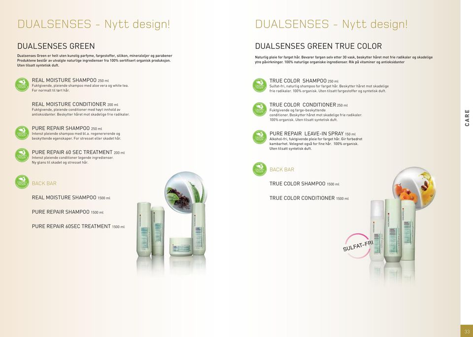 produksjon. Uten tilsatt syntetisk duft.  DUALSENSES green true color Naturlig pleie for farget hår.