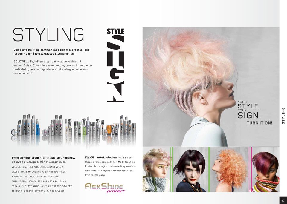 STYLING Profesjonelle produkter til alle stylingbehov.