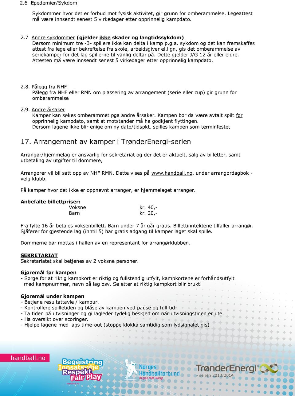 Legeattest må være innsendt senest 5 virkedager Oppdatert etter opprinnelig 03.04.2013 kampdato. side 9 av totalt 15 sider 2.