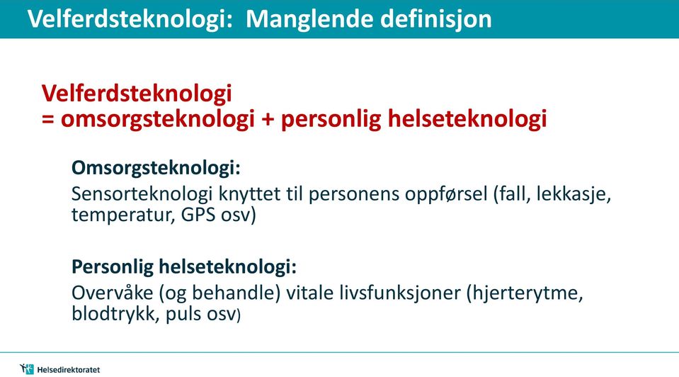 personens oppførsel (fall, lekkasje, temperatur, GPS osv) Personlig