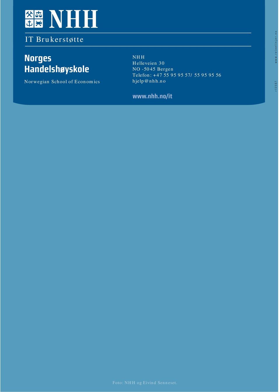 95 57/ 55 95 95 56 hjelp@nhh.no www.nhh.no/it r l 1 5 8 7 w w w.