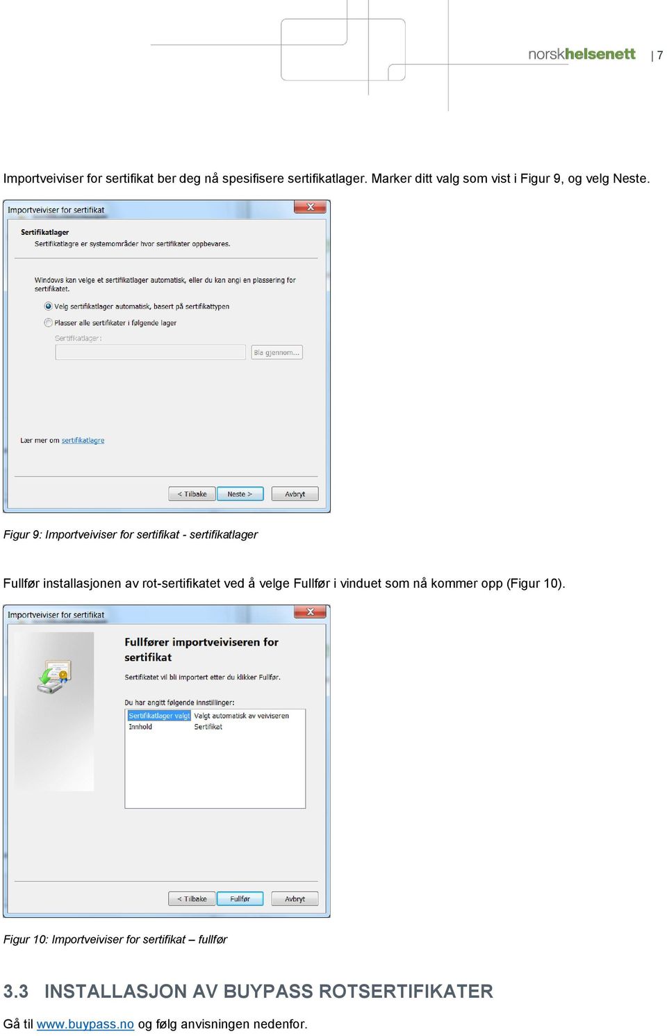 Figur 9: Importveiviser for sertifikat - sertifikatlager Fullfør installasjonen av rot-sertifikatet ved å