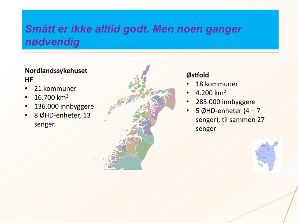 16.700 km 2 136.000 innbyggere 8 ØHD-enheter, 13 senger.