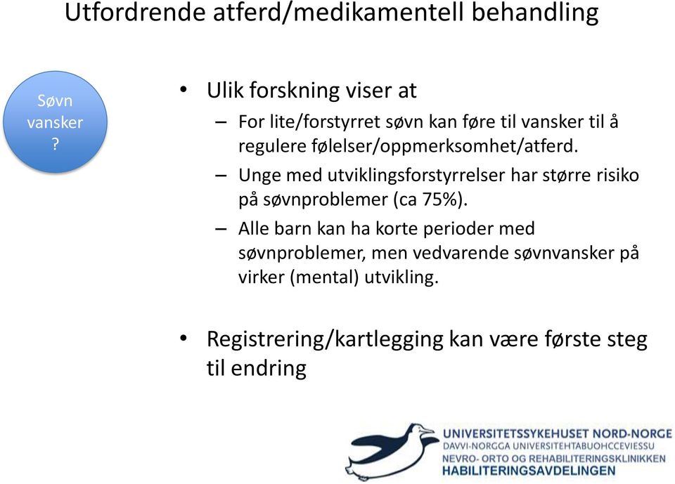 Unge med utviklingsforstyrrelser har større risiko på søvnproblemer (ca 75%).