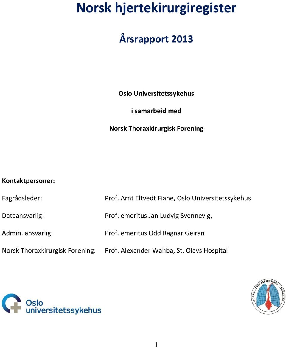 ansvarlig; Norsk Thoraxkirurgisk Forening: Prof.