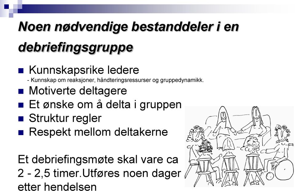 Motiverte deltagere Et ønske om å delta i gruppen Struktur regler Respekt