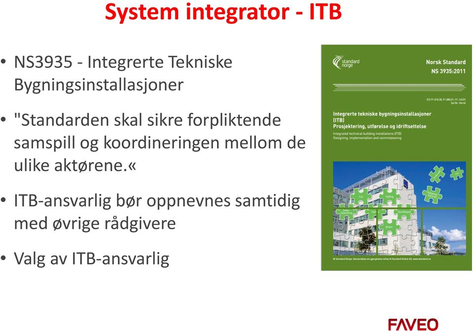 samspill og koordineringen mellom de ulike aktørene.