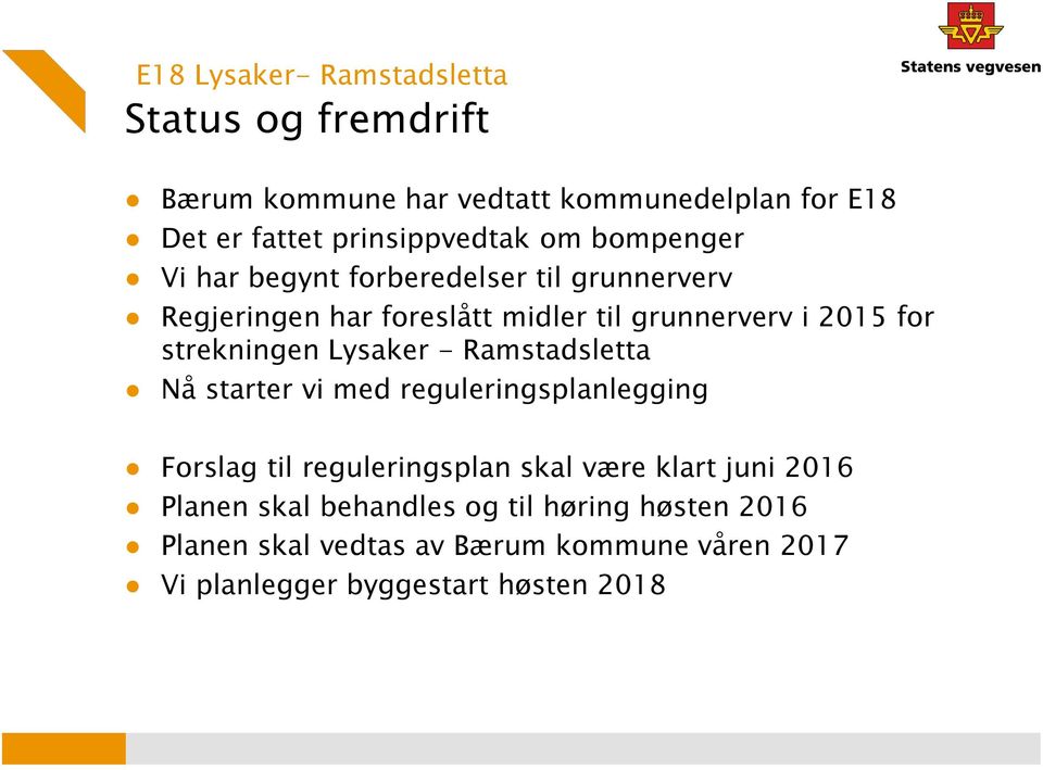 strekningen Lysaker - Ramstadsletta Nå starter vi med reguleringsplanlegging Forslag til reguleringsplan skal være klart juni