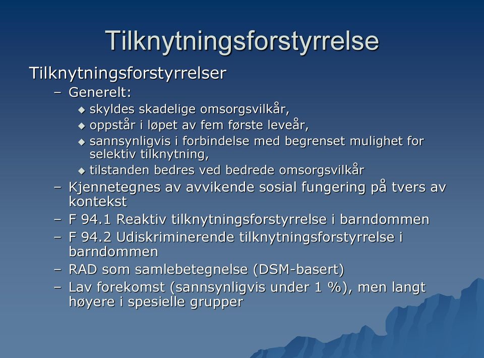 avvikende sosial fungering på tvers av kontekst F 94.1 Reaktiv tilknytningsforstyrrelse i barndommen F 94.