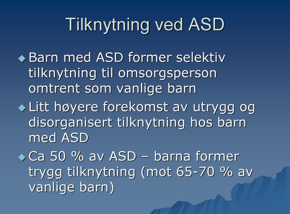 utrygg og disorganisert tilknytning hos barn med ASD Ca 50 % av