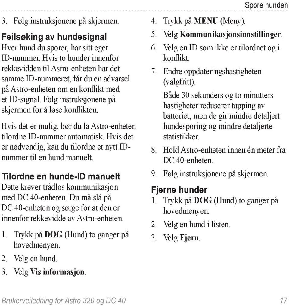 Følg instruksjonene på skjermen for å løse konflikten. Hvis det er mulig, bør du la Astro-enheten tilordne ID-nummer automatisk.