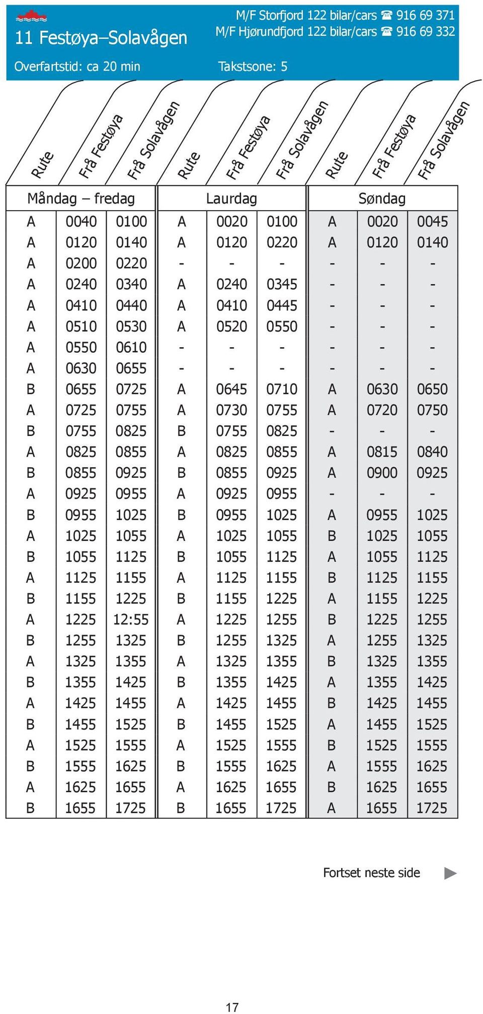 0410 0440 A 0410 0445 - - - A 0510 0530 A 0520 0550 - - - A 0550 0610 - - - - - - A 0630 0655 - - - - - - B 0655 0725 A 0645 0710 A 0630 0650 A 0725 0755 A 0730 0755 A 0720 0750 B 0755 0825 B 0755