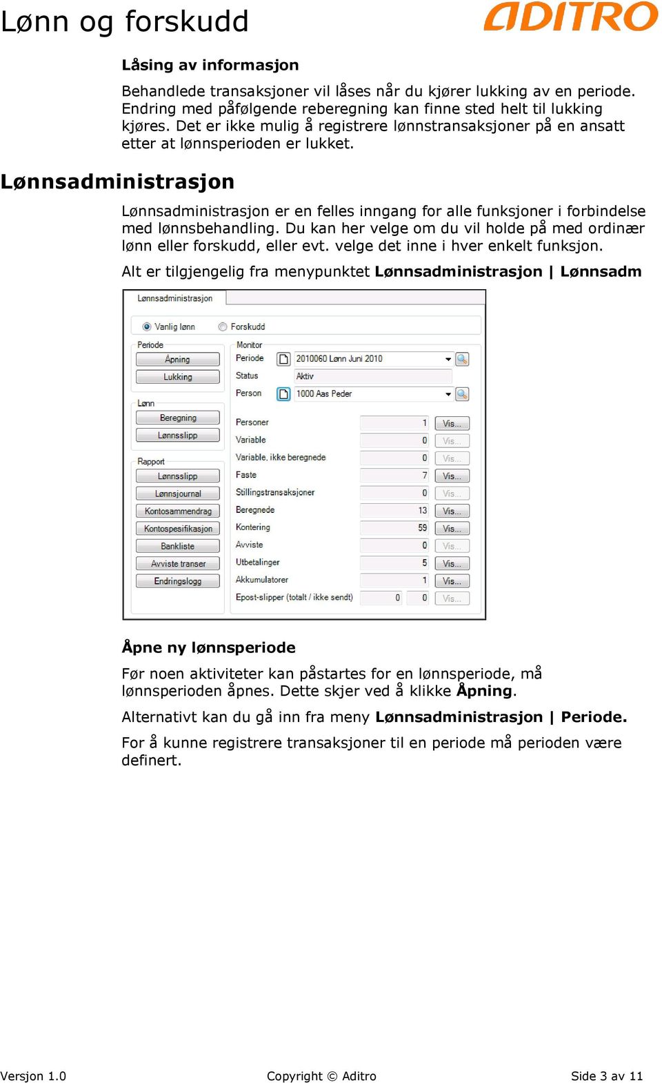 Du kan her velge om du vil holde på med ordinær lønn eller forskudd, eller evt. velge det inne i hver enkelt funksjon.