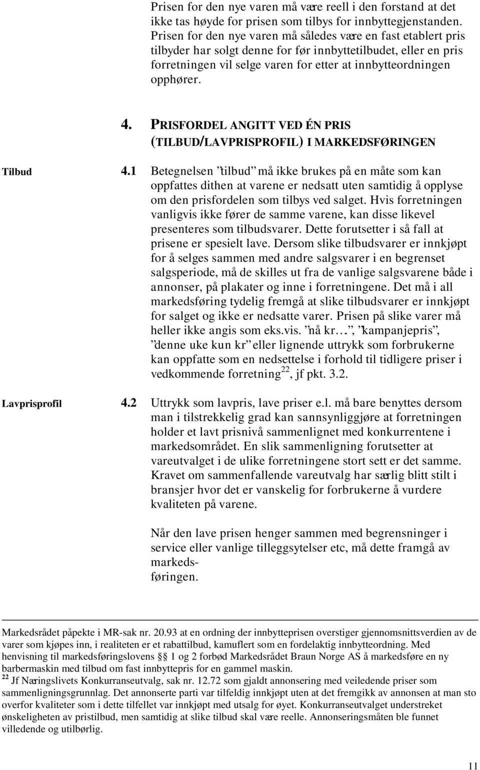 PRISFORDEL ANGITT VED ÉN PRIS (TILBUD/LAVPRISPROFIL) I MARKEDSFØRINGEN Tilbud 4.